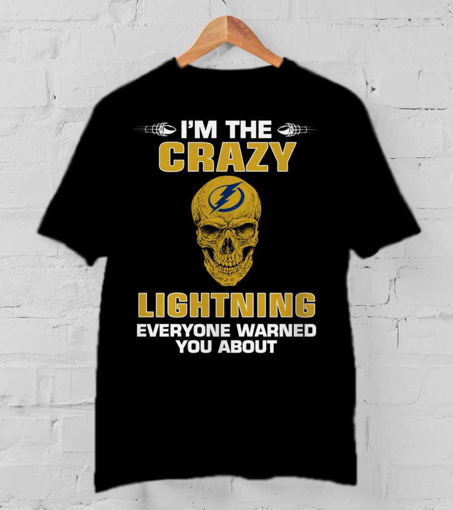 I'm The Crazy Lightning Everyone Warned You About Tampa Bay Lightning Skull T-Shirt