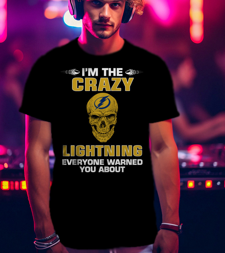 I'm The Crazy Lightning Everyone Warned You About Tampa Bay Lightning Skull T-Shirt