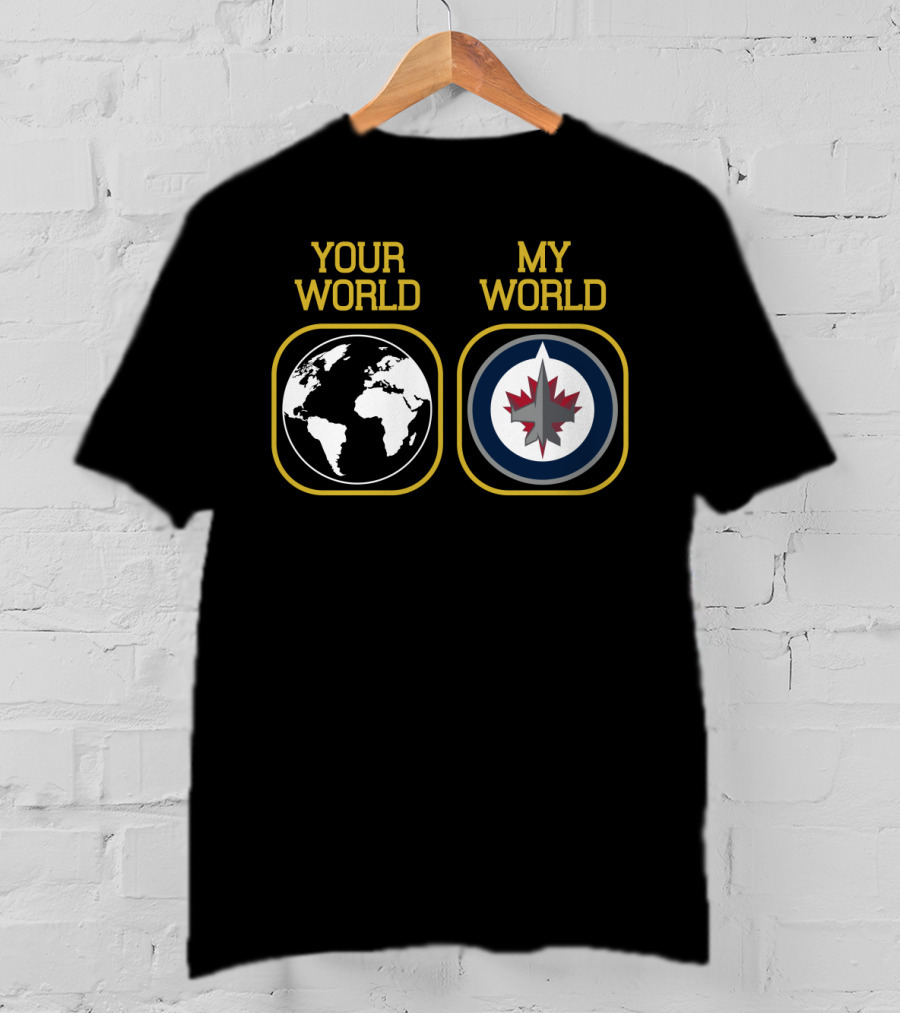 Your World My World Winnipeg Jets T-Shirt