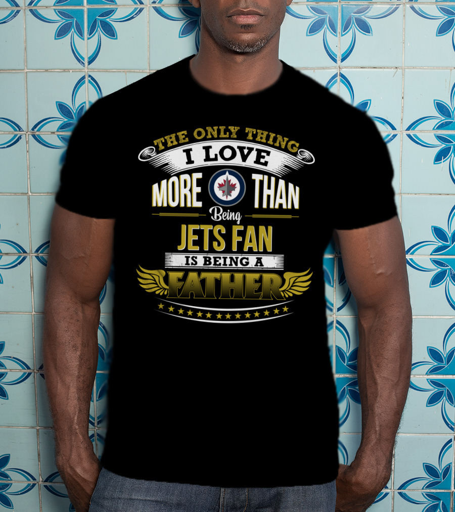 Winnipeg Jets Fan Fatherhood Passion Dedication T-Shirt