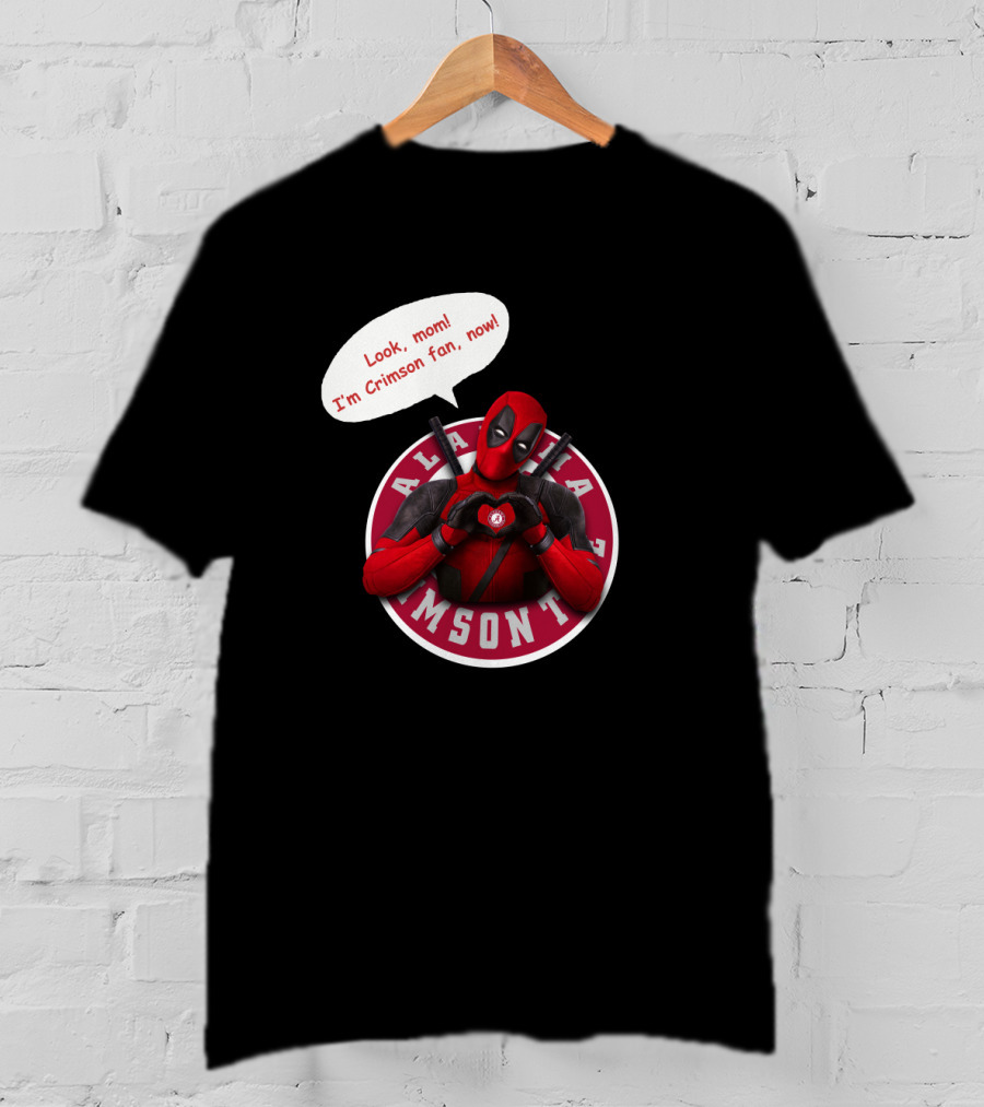 Alabama Crimson Look Mom I'm Crimson Fan Now Deadpool Crossover T-Shirt