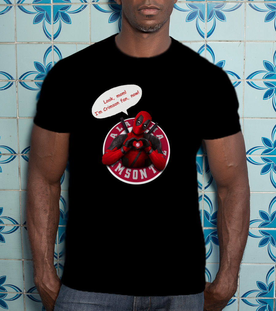 Alabama Crimson Look Mom I'm Crimson Fan Now Deadpool Crossover T-Shirt