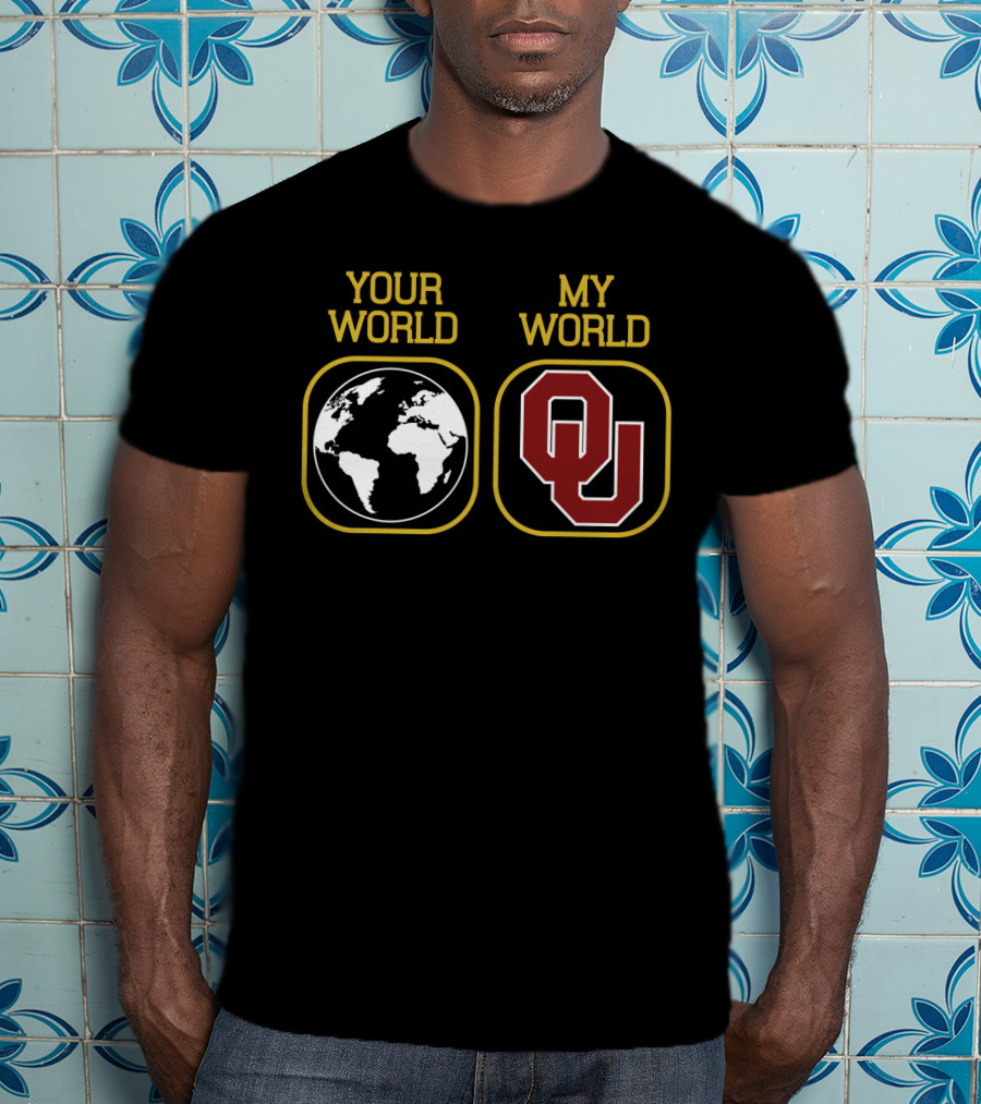 Your World My World Oklahoma Sooners Football T-Shirt