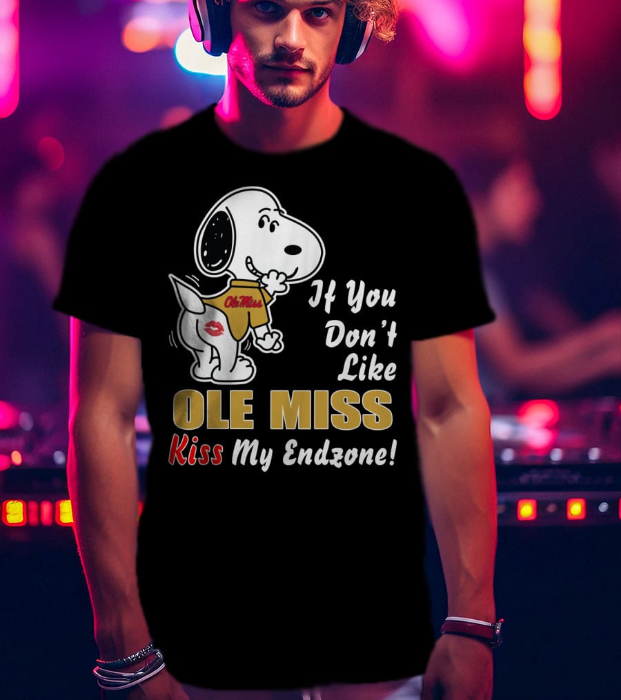 If You Don't Like Ole Miss Kiss My Endzone T-Shirt