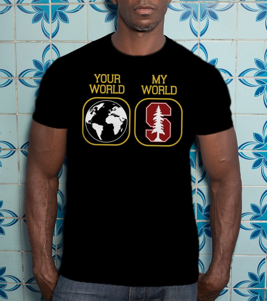 Your World My World Stanford Football T-Shirt