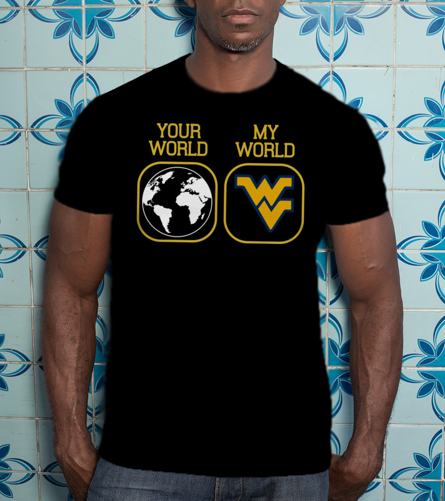 Your World My World Wvu Football T-Shirt