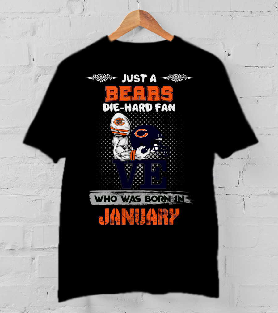 Just A Bears Die-Hard Fan Who Was Born In January T-Shirt
