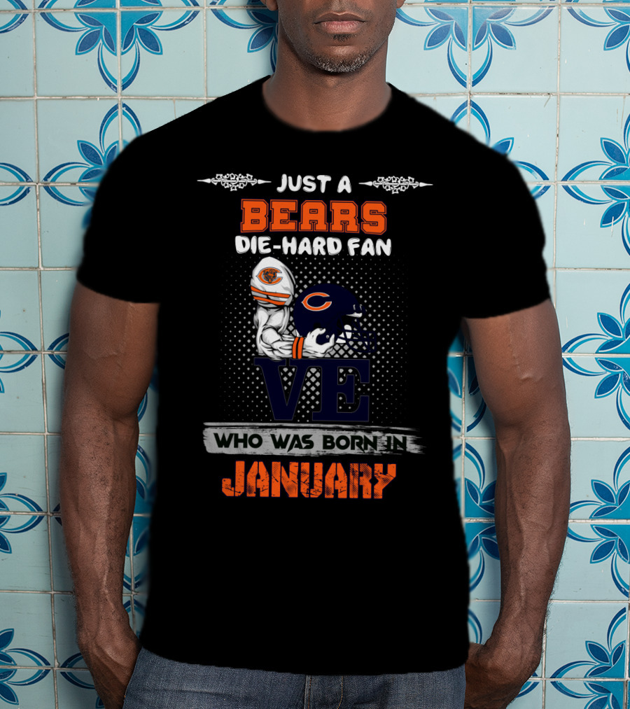 Just A Bears Die-Hard Fan Who Was Born In January T-Shirt