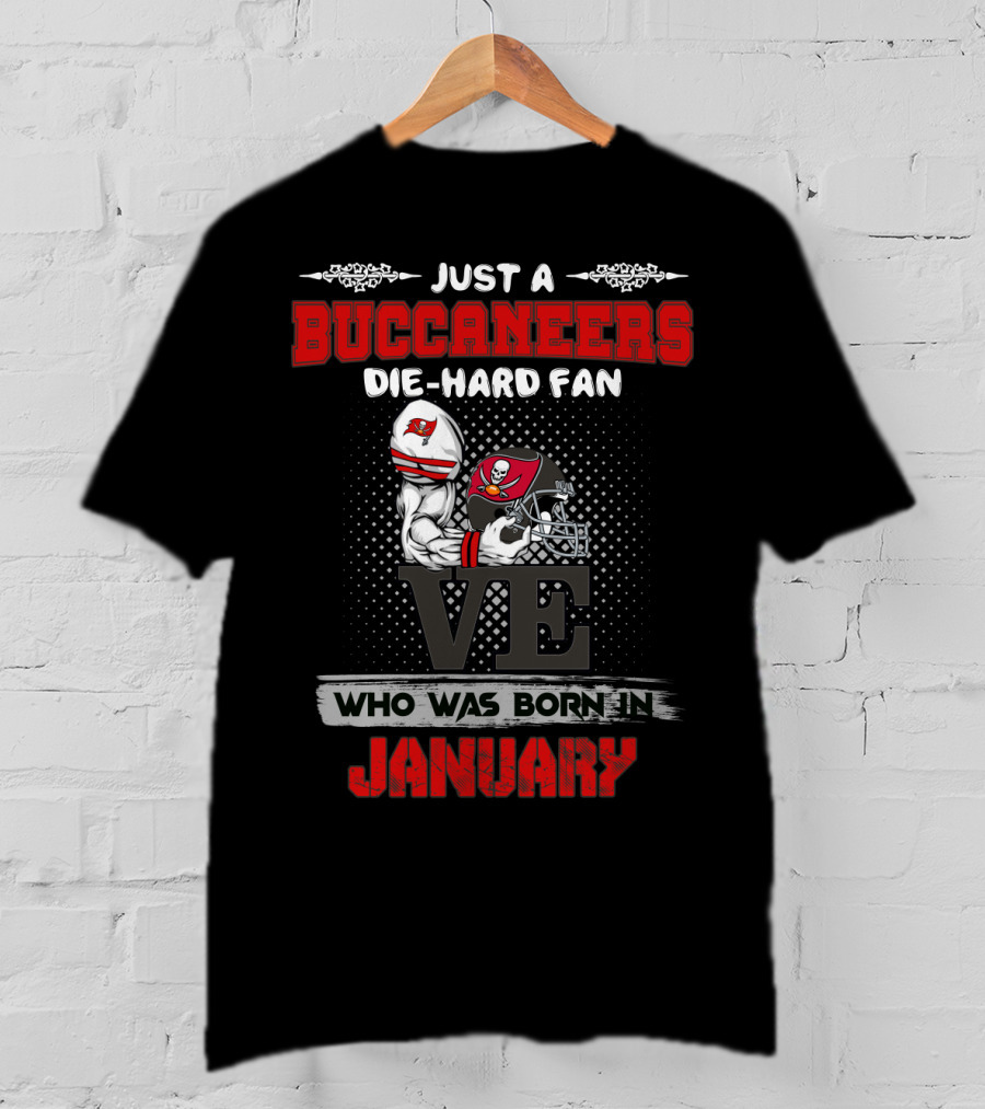 Just A Buccaneers Die-Hard Fan Born In January T-Shirt