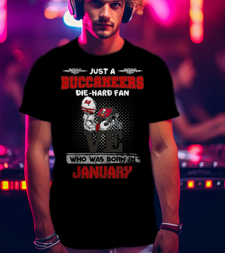 Just A Buccaneers Die-Hard Fan Born In January T-Shirt