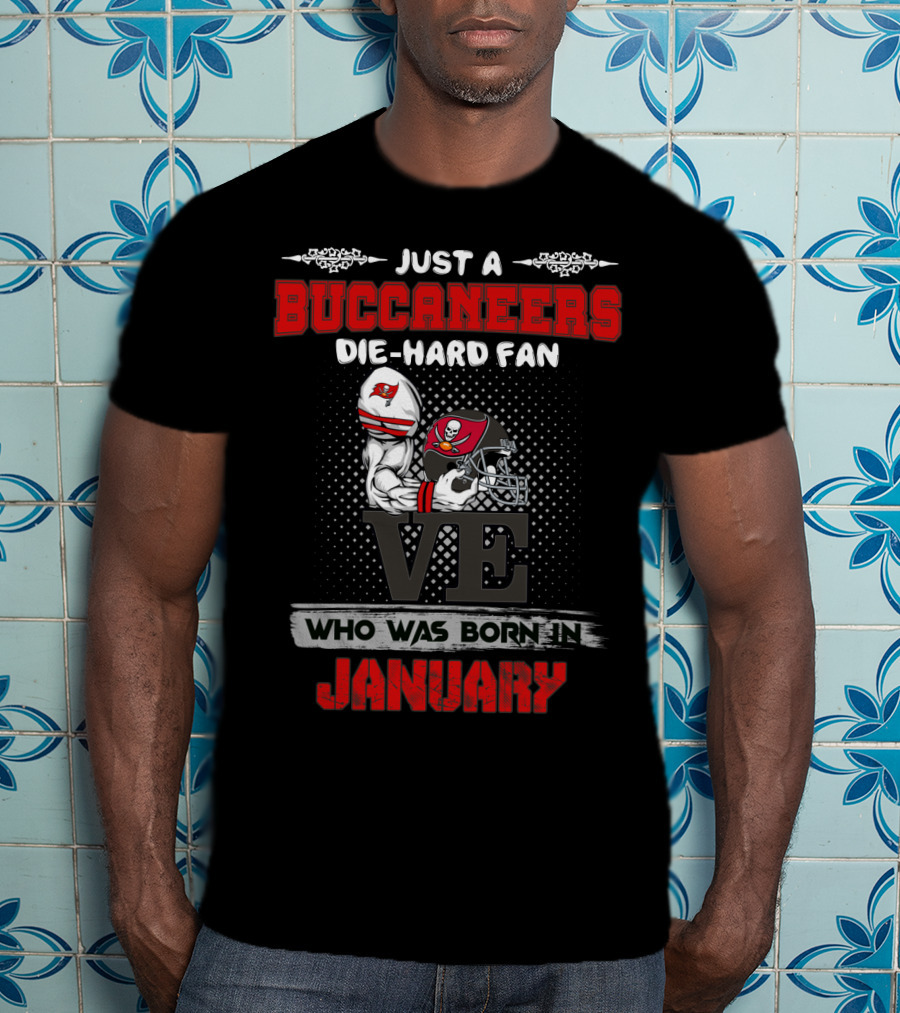 Just A Buccaneers Die-Hard Fan Born In January T-Shirt