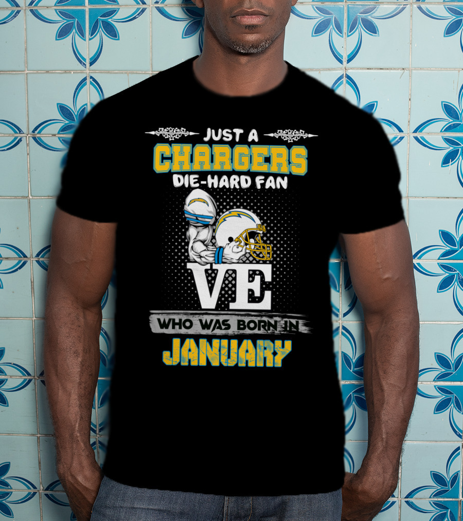 Just A Chargers Die-Hard Fan Who Was Born In January T-Shirt