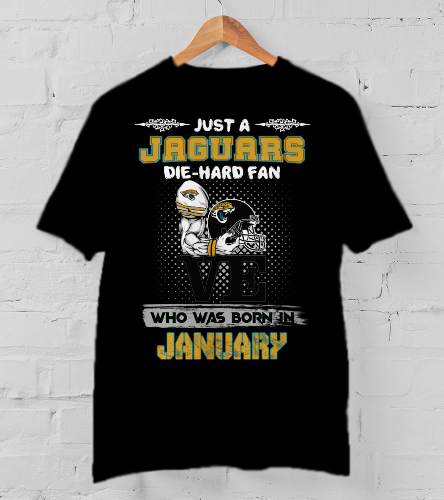 Jaguars Die-Hard Fan Born In January T-Shirt