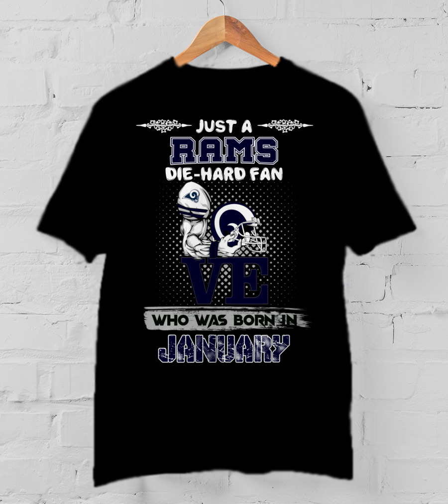 Just A Rams Die-Hard Fan Who Was Born IN January T-Shirt