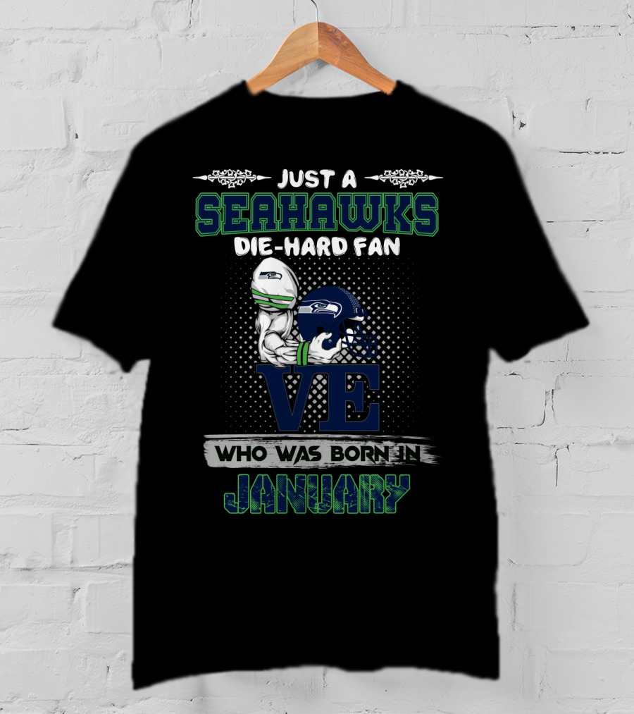 Seahawks Die-Hard Fan Born In January T-Shirt