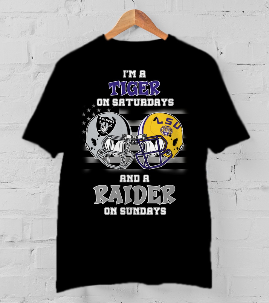 I'm A Tiger On Saturdays And A Raider On Sundays LSU Raiders Helmet LSU T-Shirt