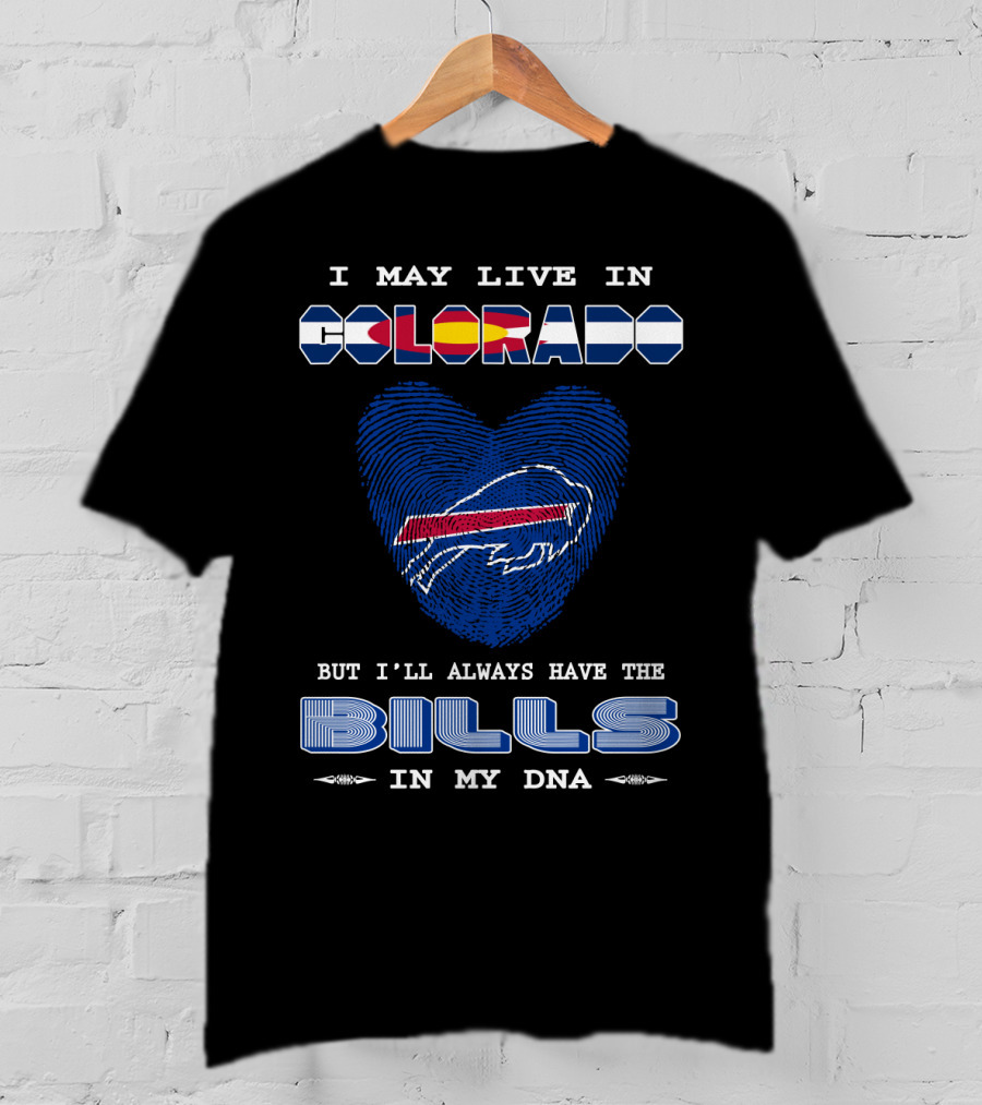 I May Live In Colorado But I'll Always Have The Bills In My DNA T-Shirt