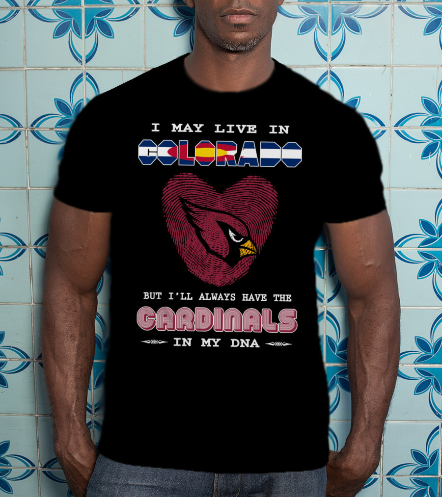 I May Live In Colorado But I'll Always Have The Cardinals In My DNA T-Shirt