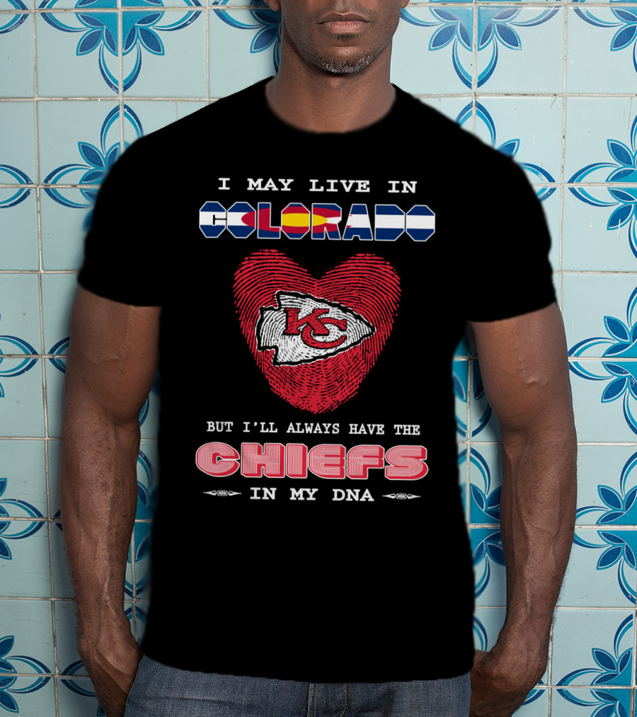 I May Live In Colorado Kc Chiefs In My Dna Heart T-Shirt