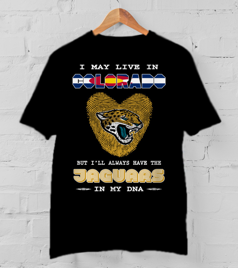 I May Live In Colorado But I'll Always Have The Jaguars In My DNA T-Shirt