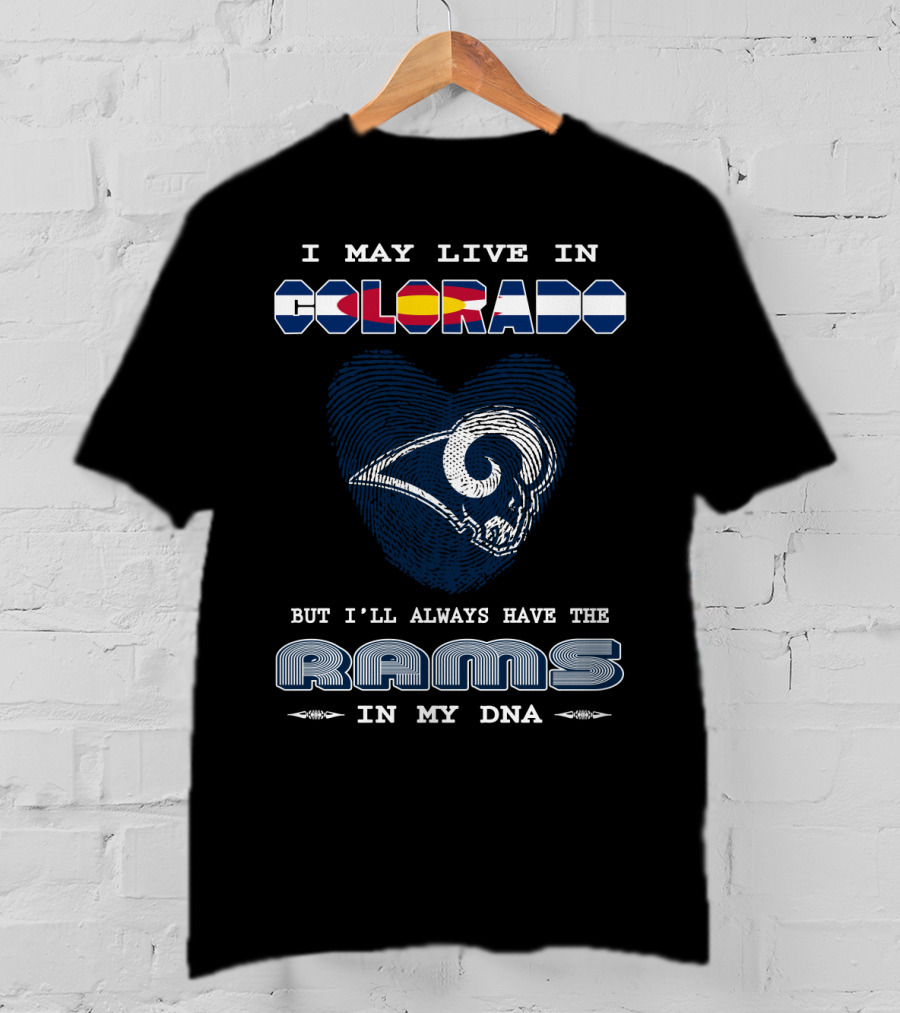 I May Live In Colorado But I'll Always Have The Rams In My DNA T-Shirt