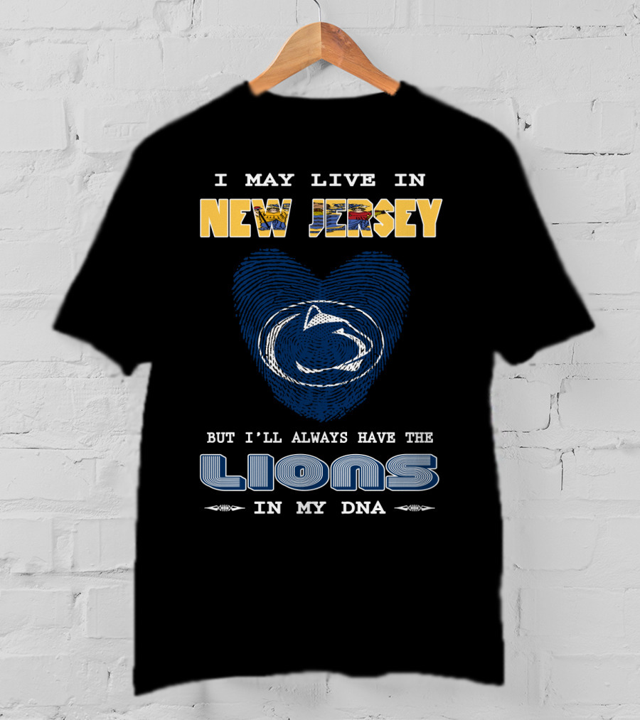 I May Live In New Jersey But I'll Always Have The Lions In My DNA T-Shirt