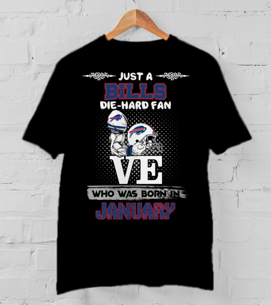Just A Bills Die-Hard Fan Born In January T-Shirt