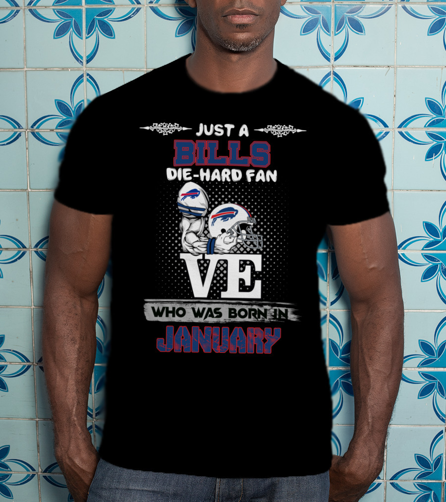 Just A Bills Die-Hard Fan Born In January T-Shirt