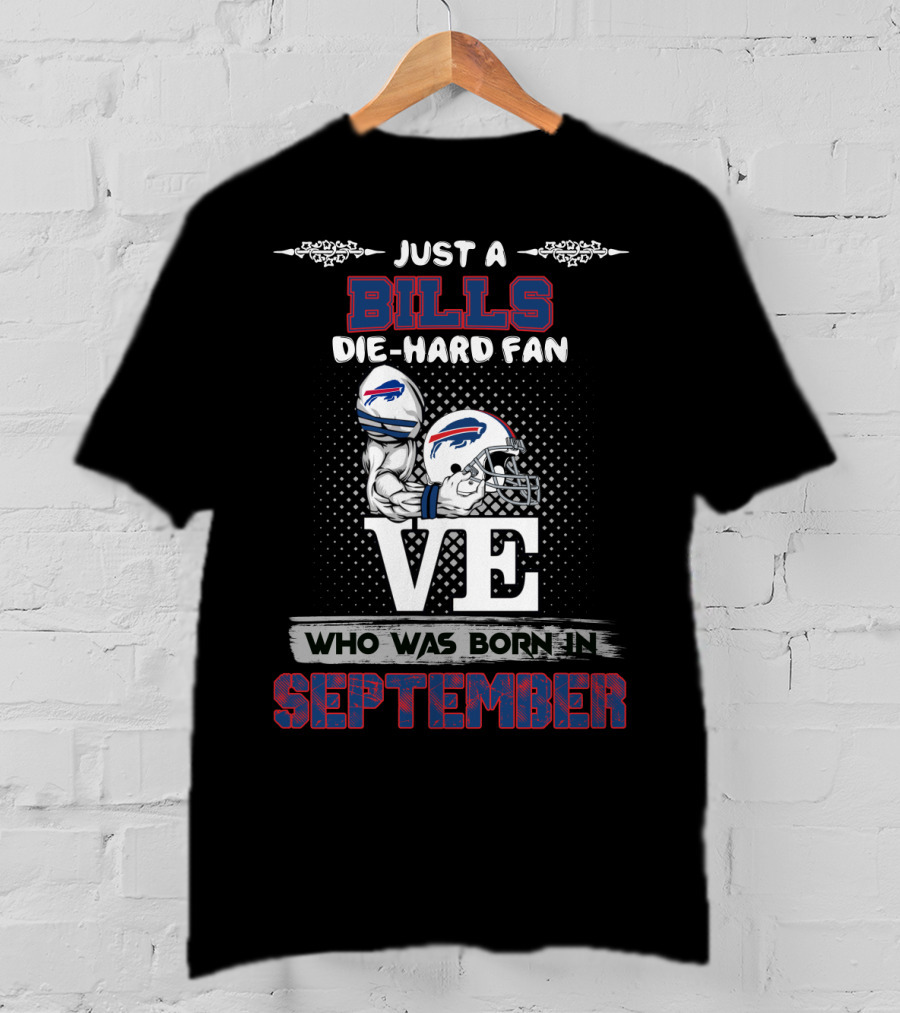 Just A Bills Die-Hard Fan Born In September T-Shirt