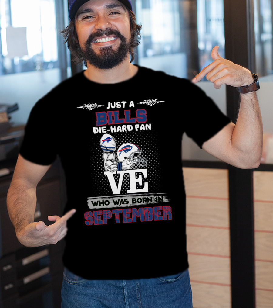 Just A Bills Die-Hard Fan Born In September T-Shirt