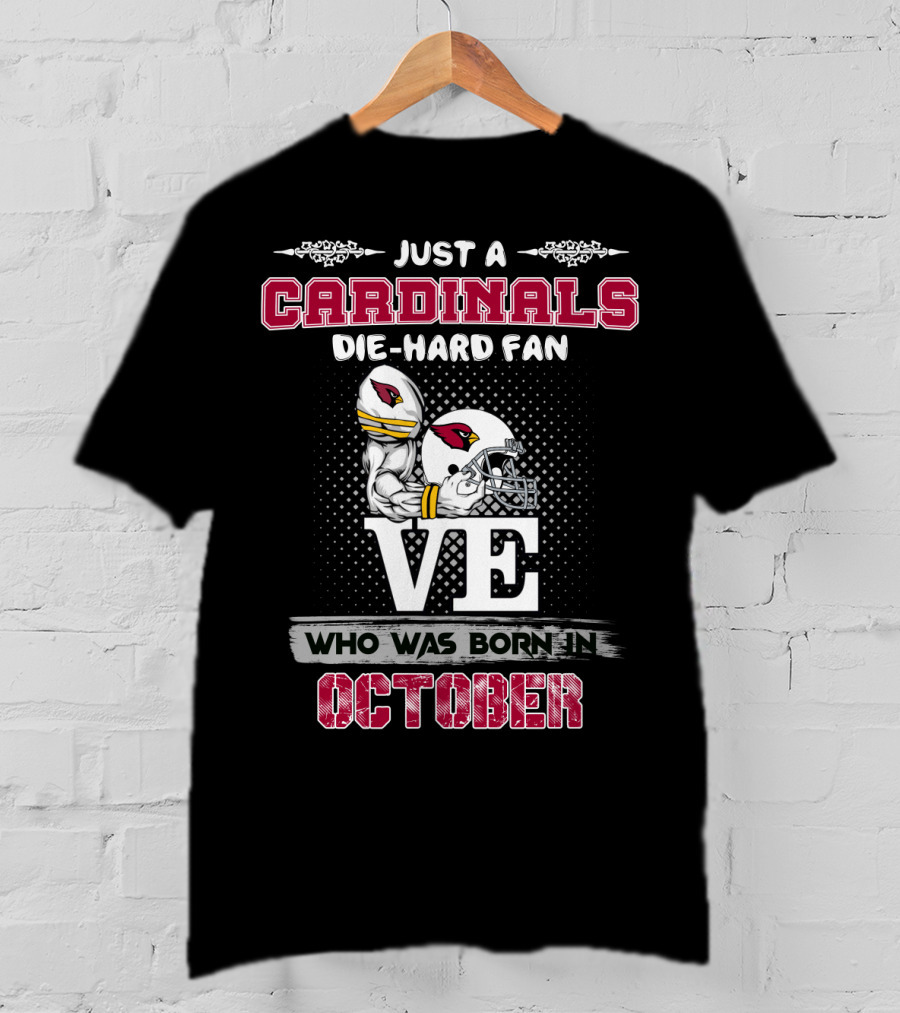 Just A Cardinals Die-Hard Fan Who Was Born In October T-Shirt
