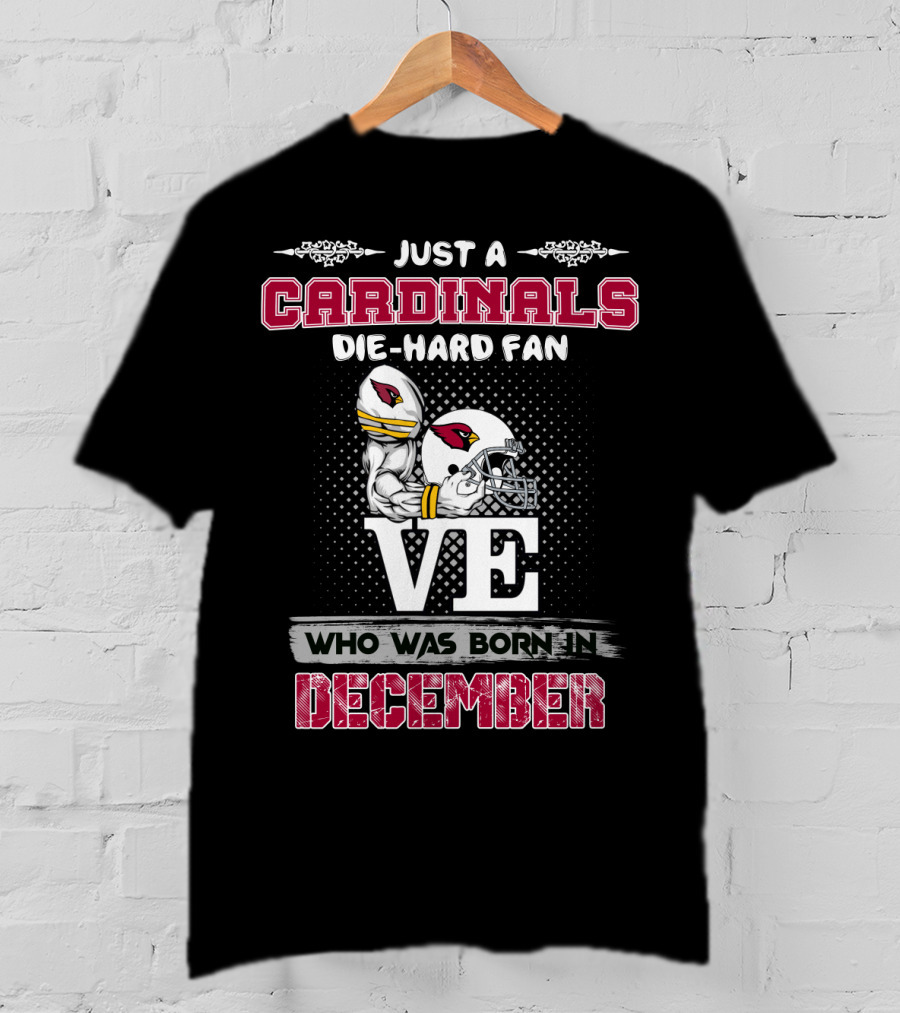 Cardinals Die-Hard Fan Born In December T-Shirt