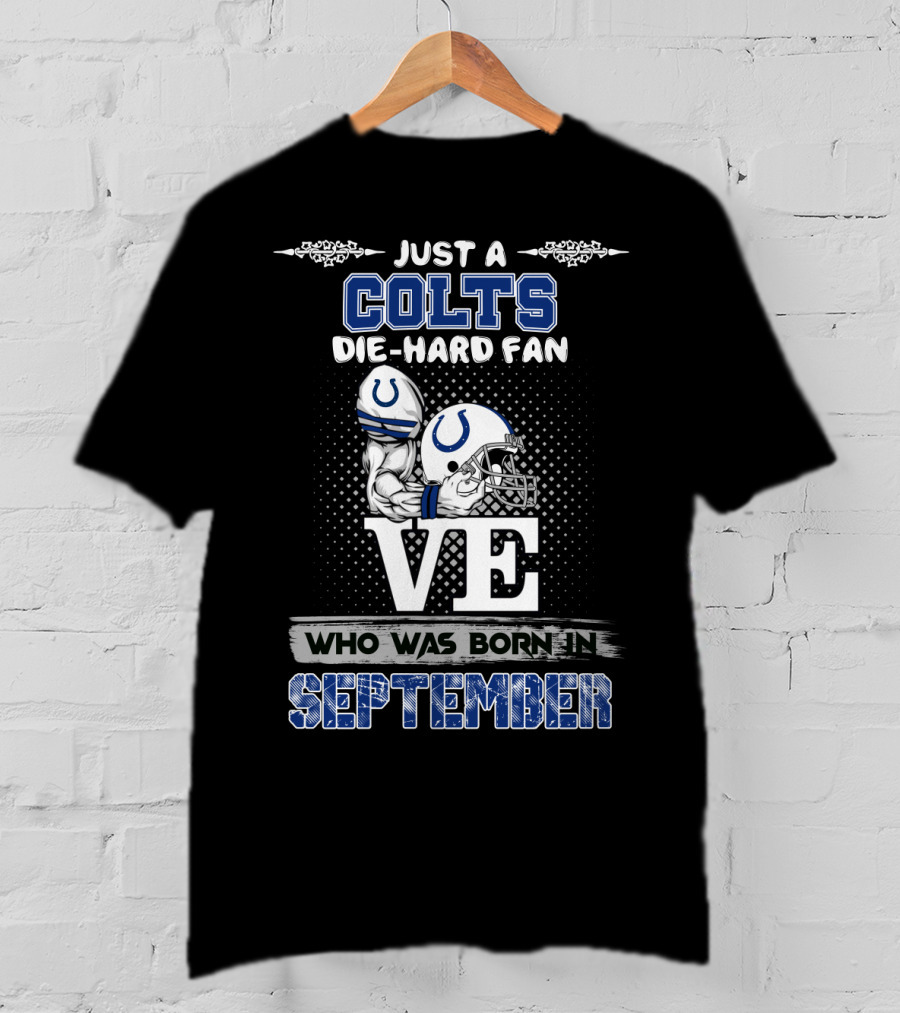 Just A Colts Die-Hard Fan Who Was Born In September T-Shirt