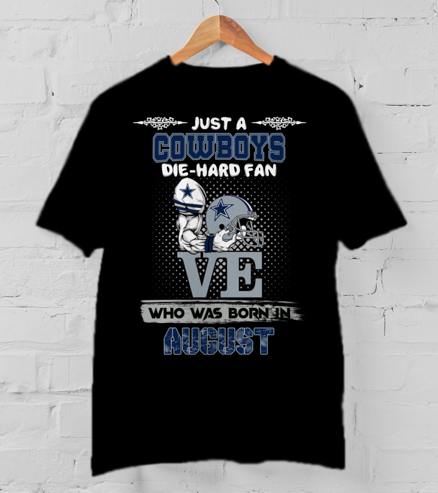 Cowboys Die-Hard Fan Born In August T-Shirt