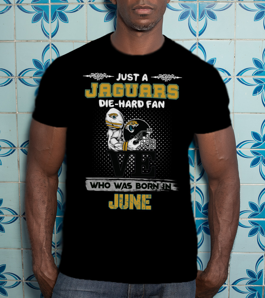 Just A Jaguars Die-Hard Fan Who Was Born In June Ve Helmet T-Shirt