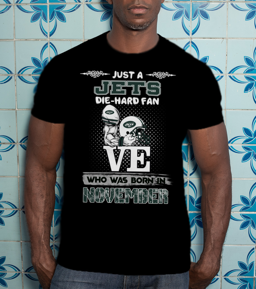 Just A Jets Die-Hard Fan Who Was Born In November T-Shirt