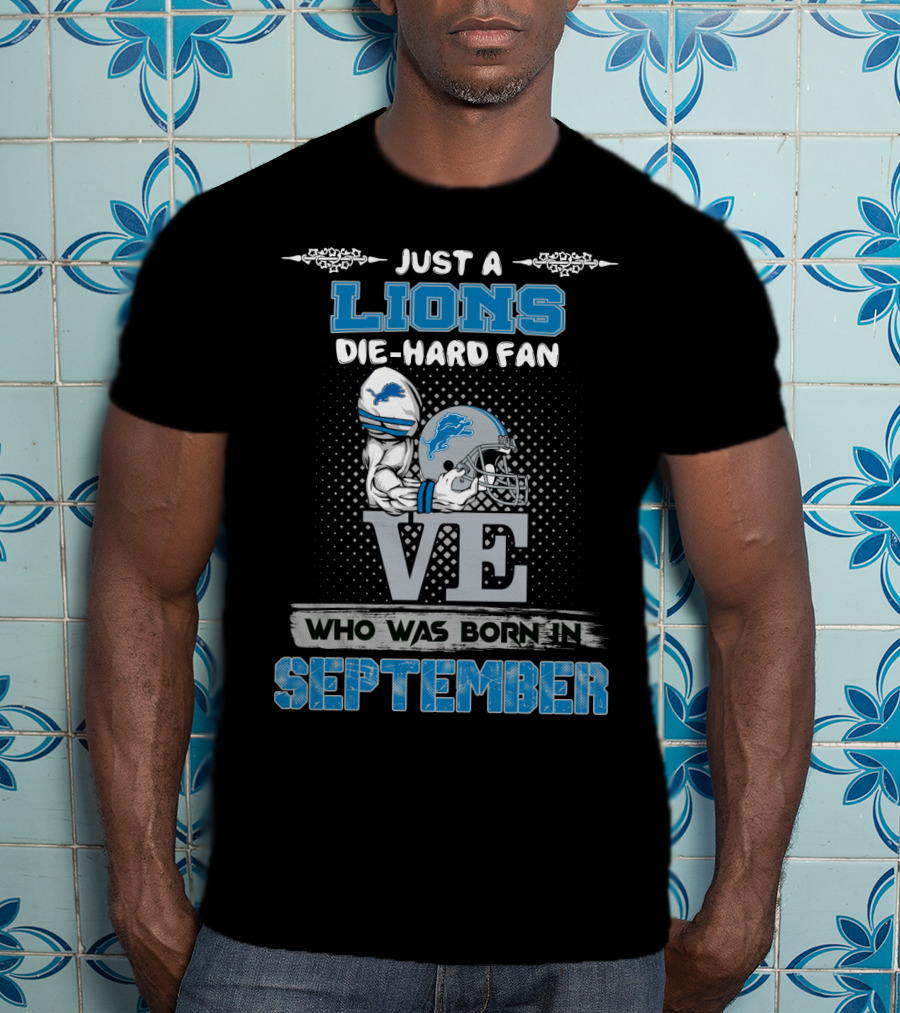 Just A Lions Die-Hard Fan Who Was Born In September T-Shirt