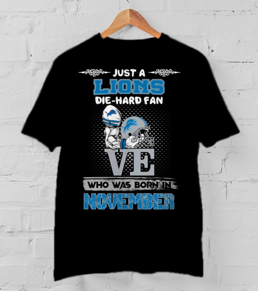 Just A Lions Die-Hard Fan Who Was Born In November T-Shirt