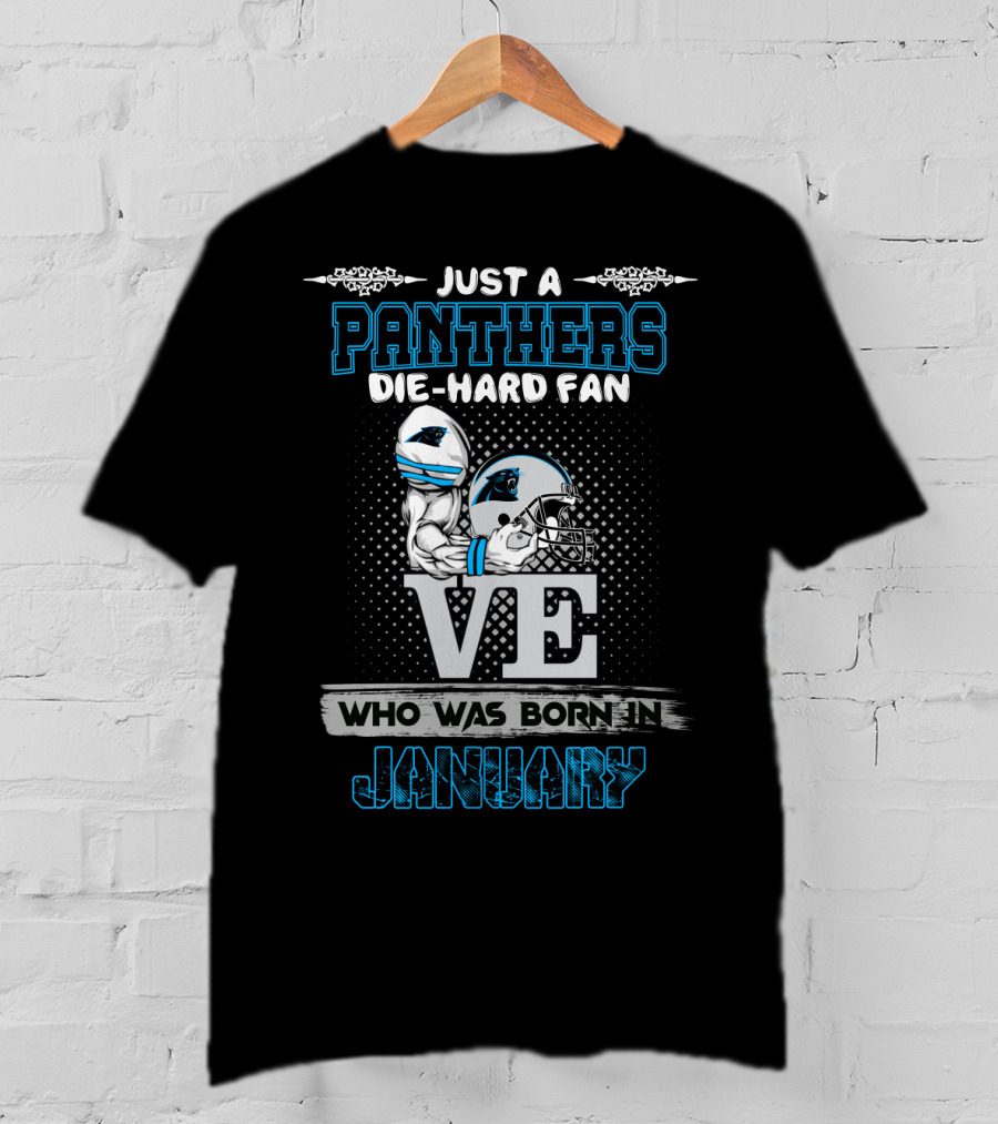 Just A Panthers Die-Hard Fan Born In January T-Shirt