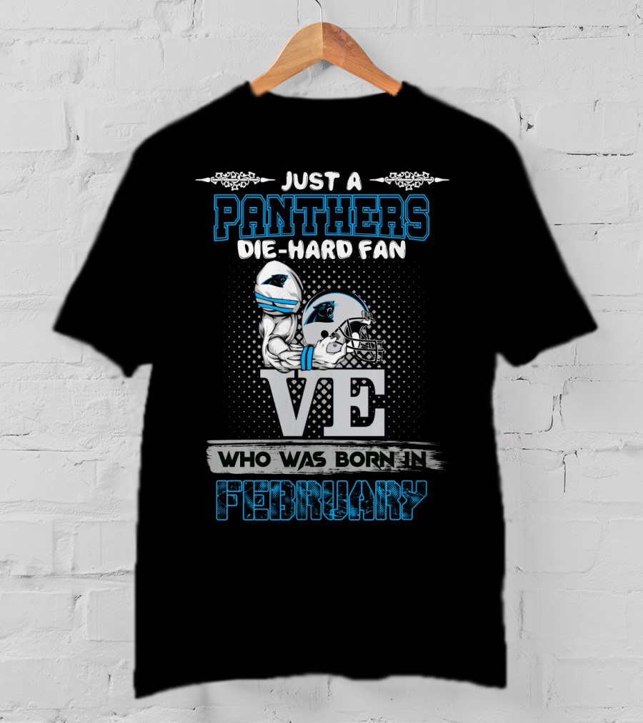 Just A Panthers Die-Hard Fan Who Was Born In February T-Shirt