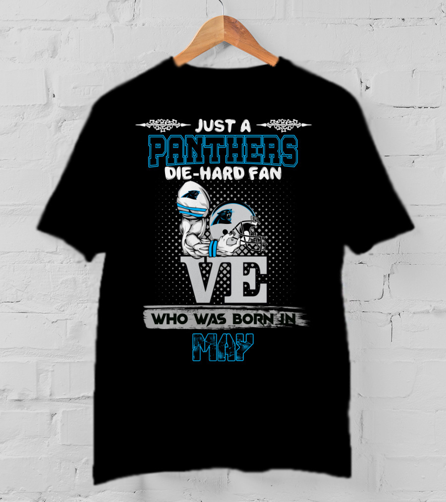 Just A Panthers Die-Hard Fan Who Was Born In May T-Shirt