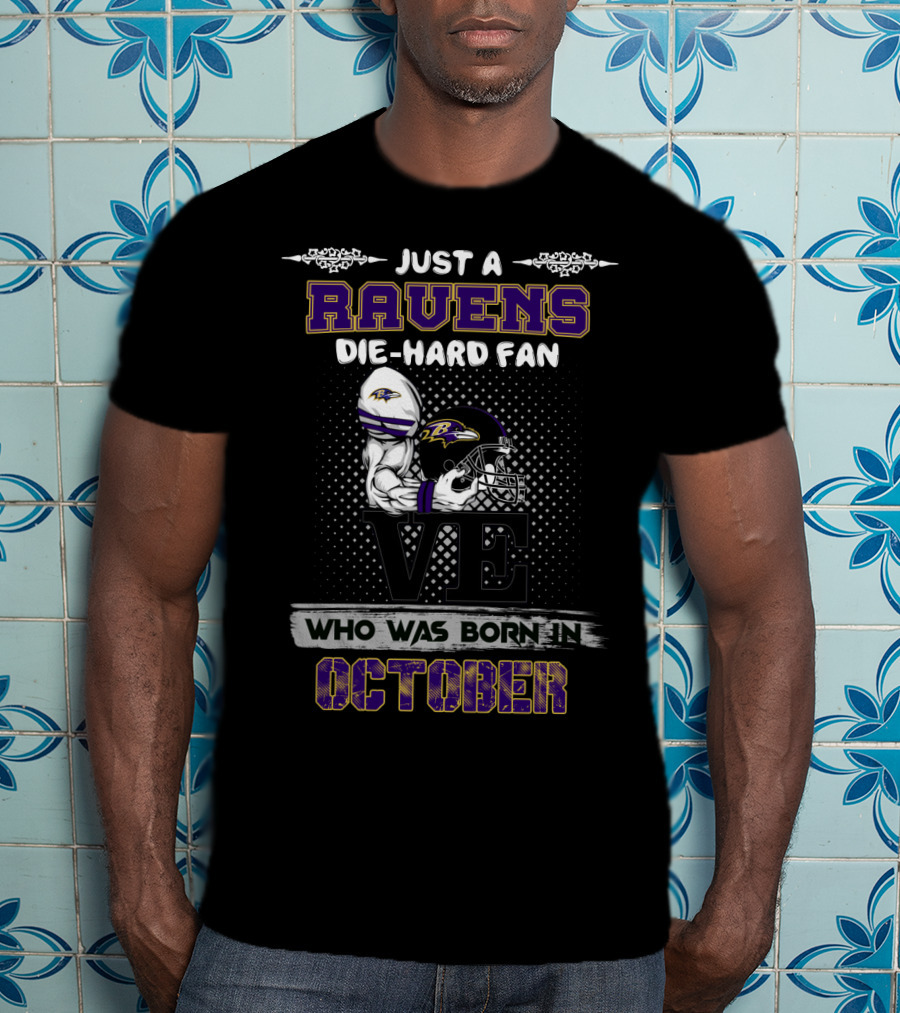 Just A Ravens Die-Hard Fan Born In October T-Shirt