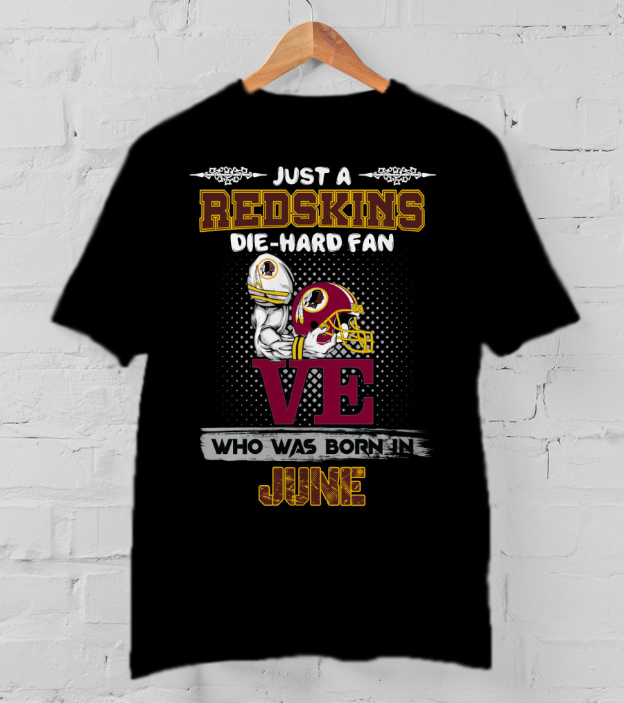 Redskins Die-Hard Fan Born In June T-Shirt