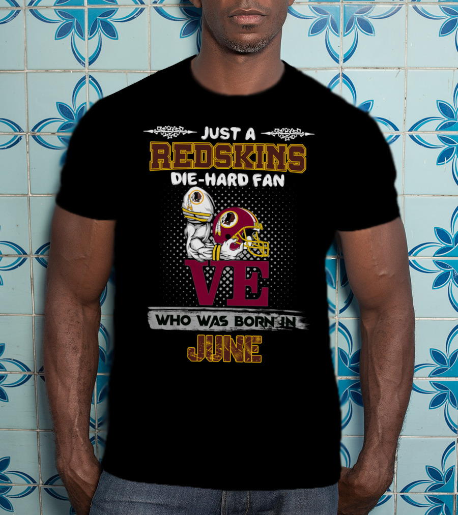 Redskins Die-Hard Fan Born In June T-Shirt