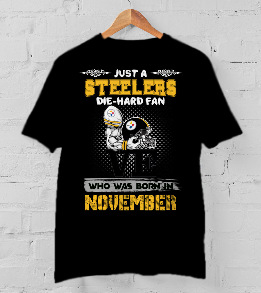 Steelers Die-Hard Fan Born In November T-Shirt