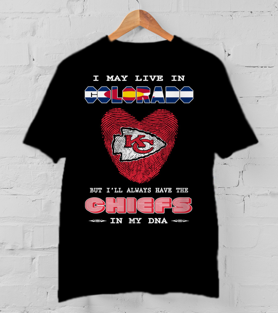 I May Live In Colorado Chiefs In My Dna T-Shirt