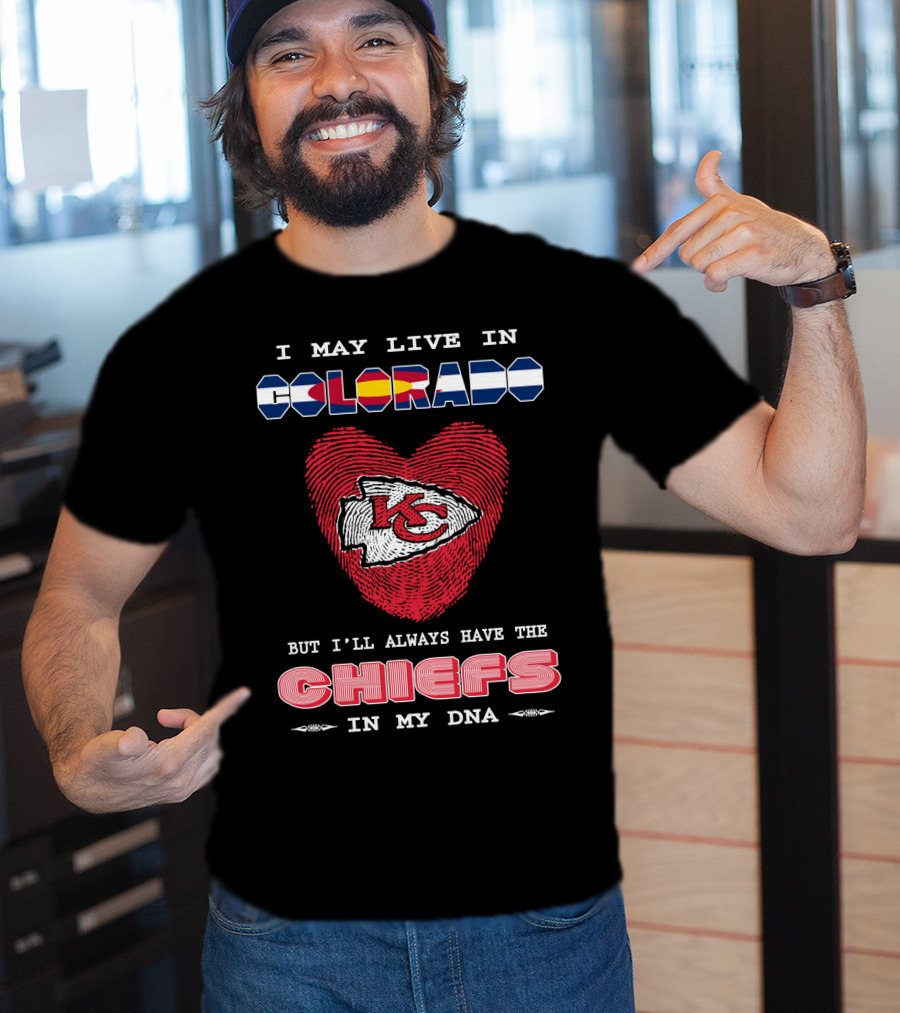 I May Live In Colorado Chiefs In My Dna T-Shirt