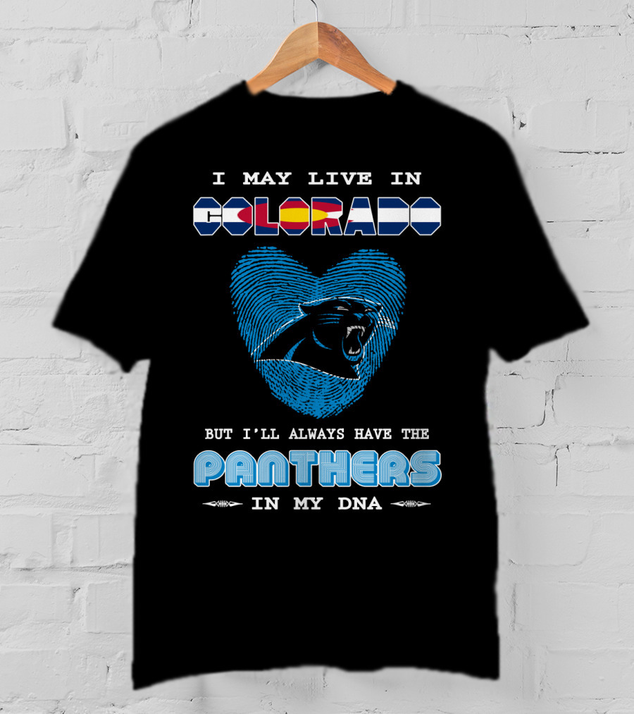 I May Live In Colorado But I’ll Always Have The Panthers In My Dna With Heart-Shaped Fingerprint And Panther T-Shirt