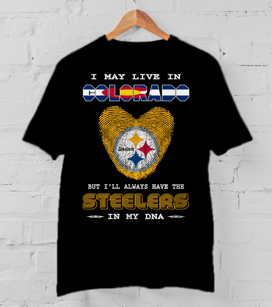 I May Live In Colorado But I'll Always Have The Steelers In My DNA T-Shirt