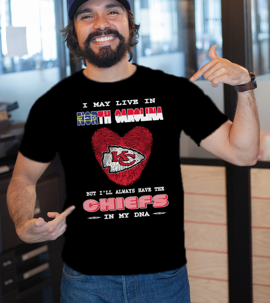 I May Live In North Carolina But I'll Always Have The Chiefs In My Dna T-Shirt